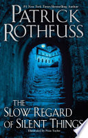 The Slow Regard of Silent Things (The Kingkiller Chronicle)
